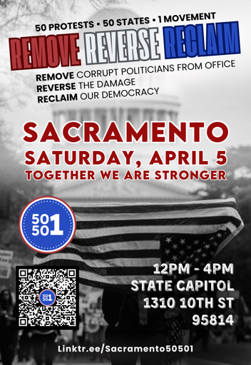 This is a flyer that reads "50 Protests, 50 States, 1 Movement" at the top. It has a black and white background with an upside-down American flag. A dome translucently glows in the background. The QR code is there to scan; linktr.ee/Sacramento50501 is a link to access their socials.