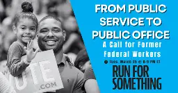 From Public Service to Public Office: A Call for Former Federal Workers · Run for Something